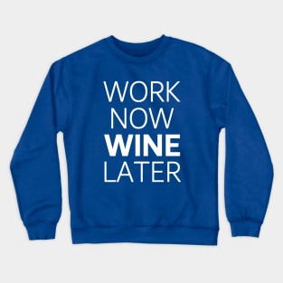 Work Now Wine Later Crewneck Sweatshirt